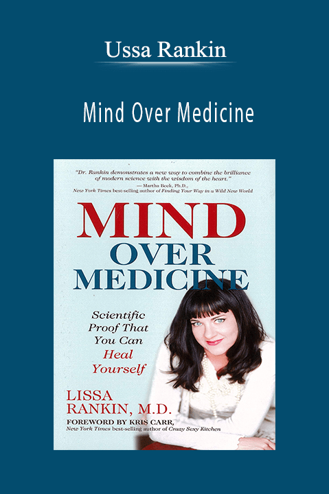 Mind Over Medicine: Scientific Proof That You Can Heal Yourself – Ussa Rankin