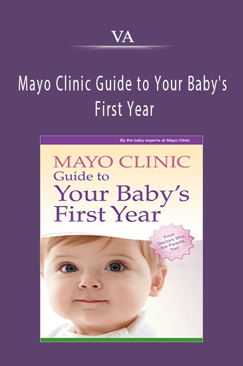 Mayo Clinic Guide to Your Baby's First Year: From Doctors Who Are Parents