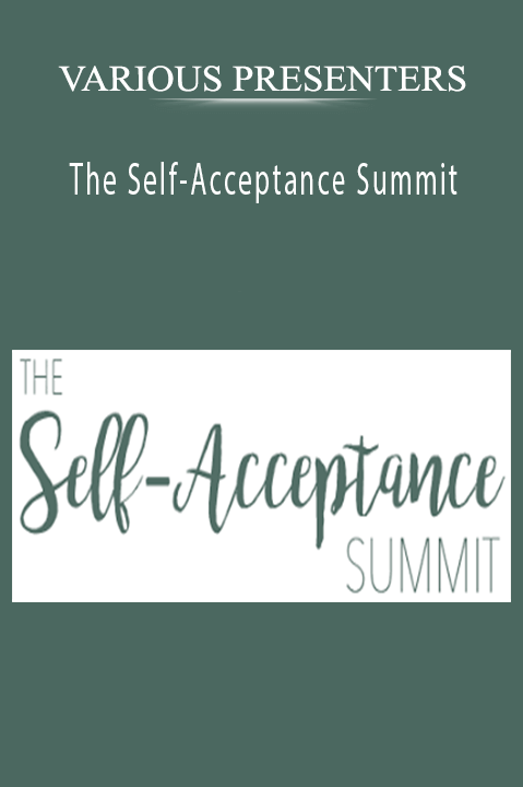 The Self–Acceptance Summit – VARIOUS PRESENTERS