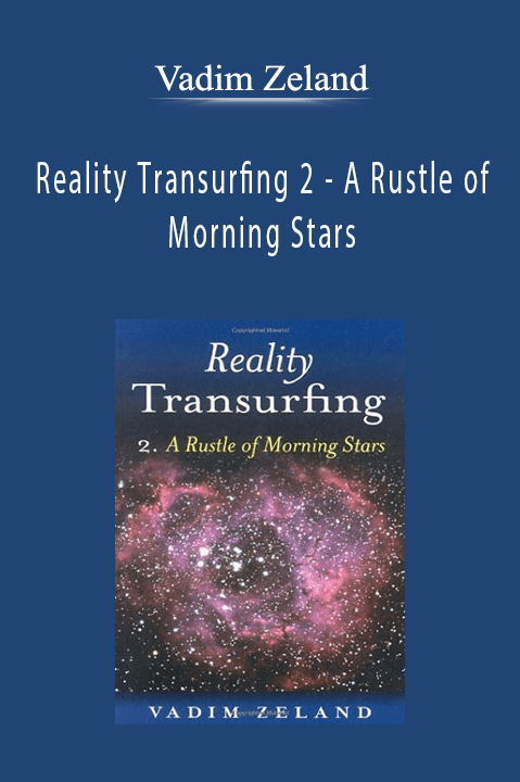 Reality Transurfing 2 – A Rustle of Morning Stars – Vadim Zeland