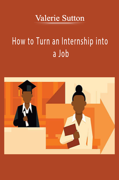 How to Turn an Internship into a Job – Valerie Sutton