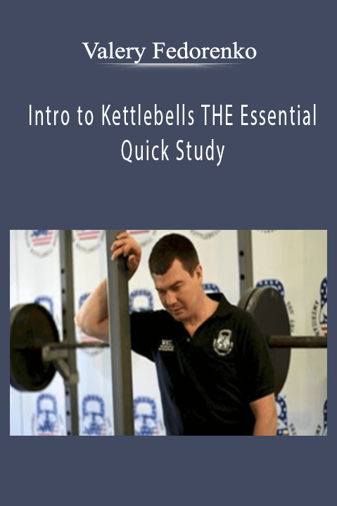 Intro to Kettlebells THE Essential Quick Study – Valery Fedorenko