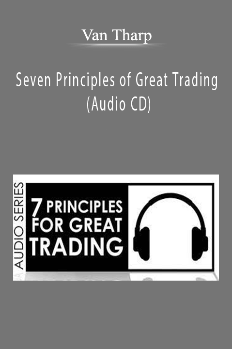 Seven Principles of Great Trading (Audio CD) – Van Tharp