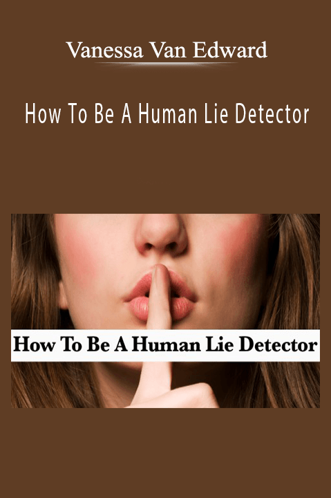 How To Be A Human Lie Detector – Vanessa Van Edward