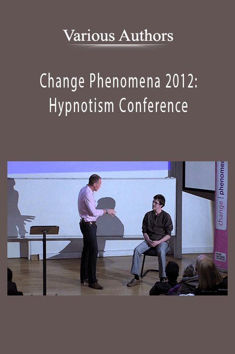 Change Phenomena 2012: Hypnotism Conference – Various Authors