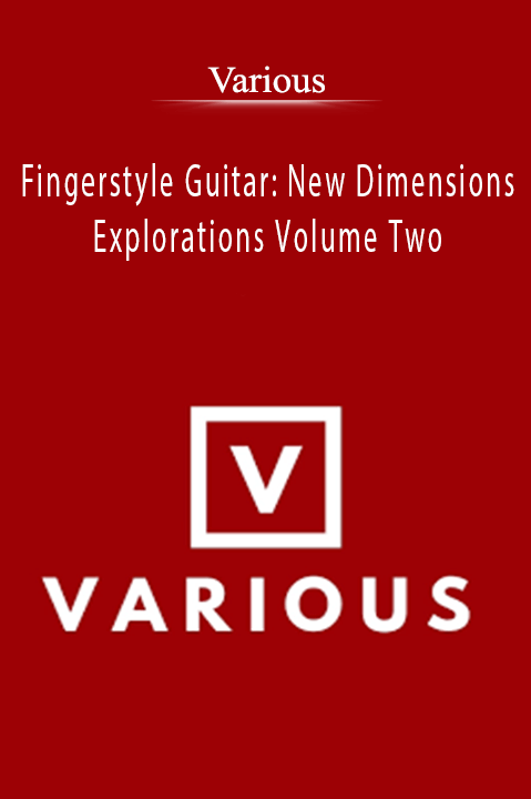 Fingerstyle Guitar: New Dimensions & Explorations: Volume One – Various