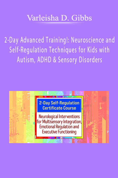 2–Day Advanced Training!: Neuroscience and Self–Regulation Techniques for Kids with Autism