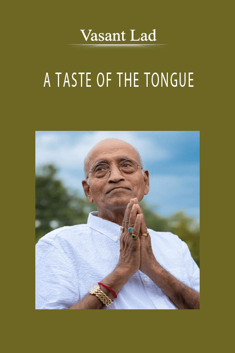 A TASTE OF THE TONGUE – Vasant Lad