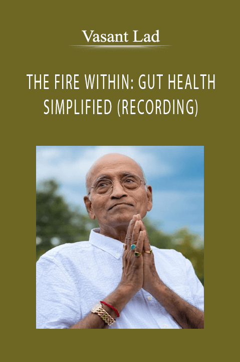 THE FIRE WITHIN: GUT HEALTH SIMPLIFIED (RECORDING) – Vasant Lad