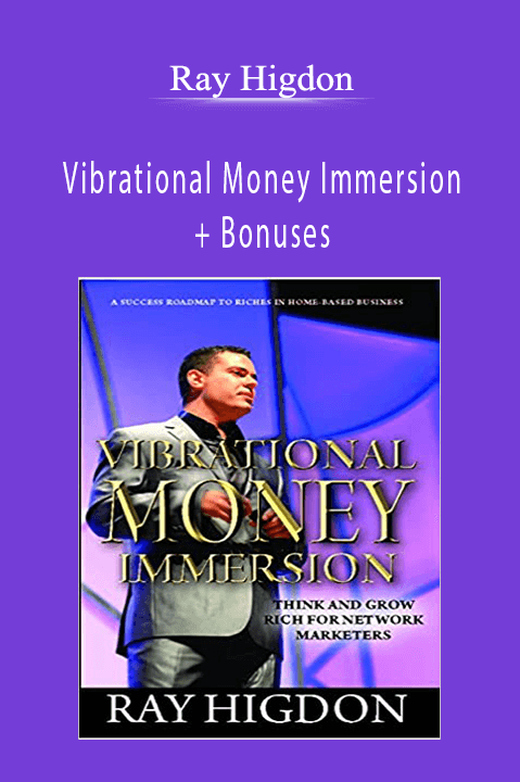 Ray Higdon – Vibrational Money Immersion + Bonuses