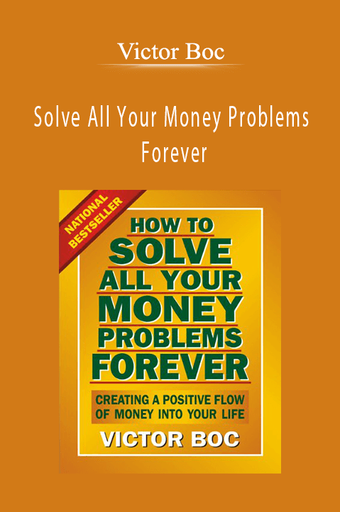 Solve All Your Money Problems Forever – Victor Boc