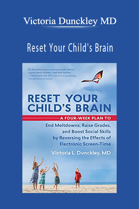 Reset Your Child's Brain – Victoria Dunckley MD