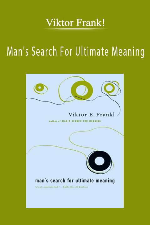 Man's Search For Ultimate Meaning – Viktor Frank!