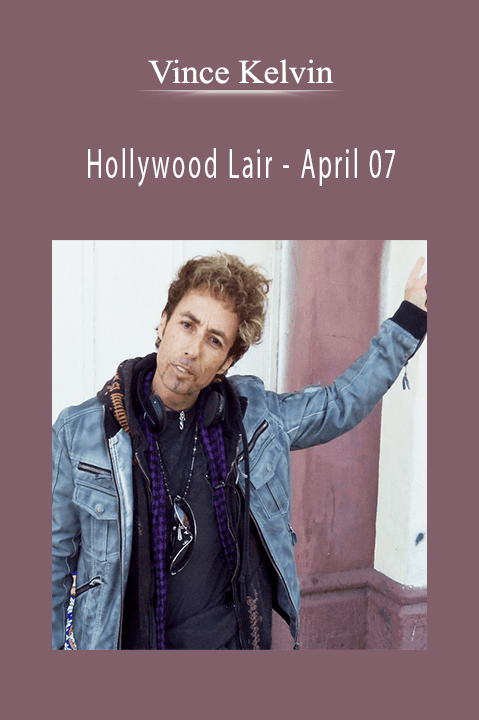 Hollywood Lair – April 07 – Vince Kelvin