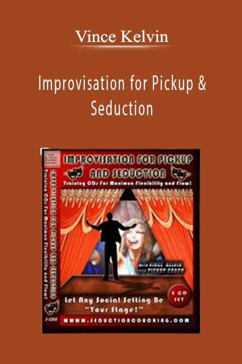 Improvisation for Pickup & Seduction – Vince Kelvin