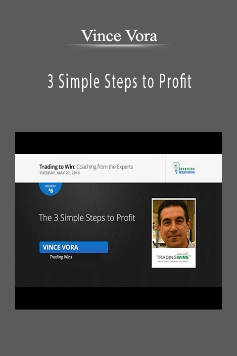 3 Simple Steps to Profit – Vince Vora