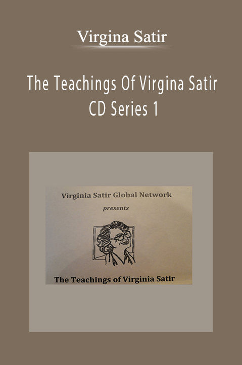 The Teachings Of Virgina Satir CD Series 1 – Virgina Satir