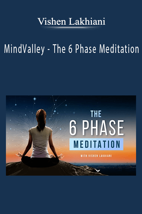 MindValley – The 6 Phase Meditation – Vishen Lakhiani