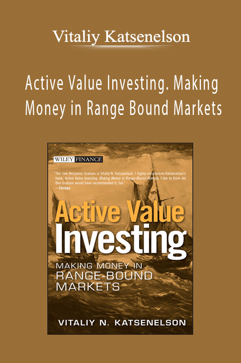 Active Value Investing. Making Money in Range Bound Markets – Vitaliy Katsenelson