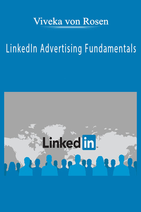 LinkedIn Advertising Fundamentals – Viveka von Rosen