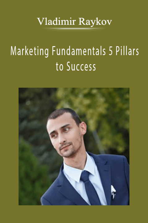 Marketing Fundamentals 5 Pillars to Success – Vladimir Raykov