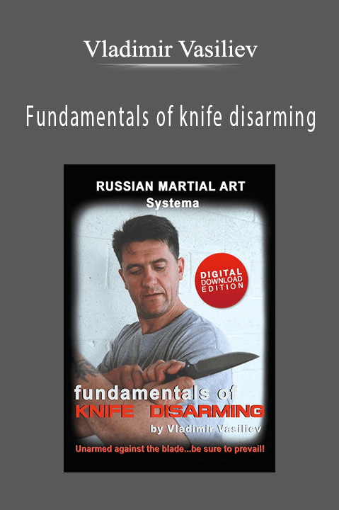 Fundamentals of knife disarming – Vladimir Vasiliev