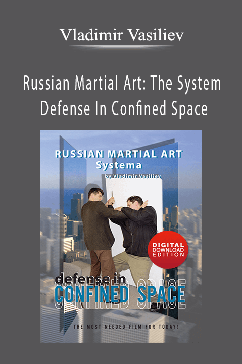 Russian Martial Art: The System – Defense In Confined Space – Vladimir Vasiliev