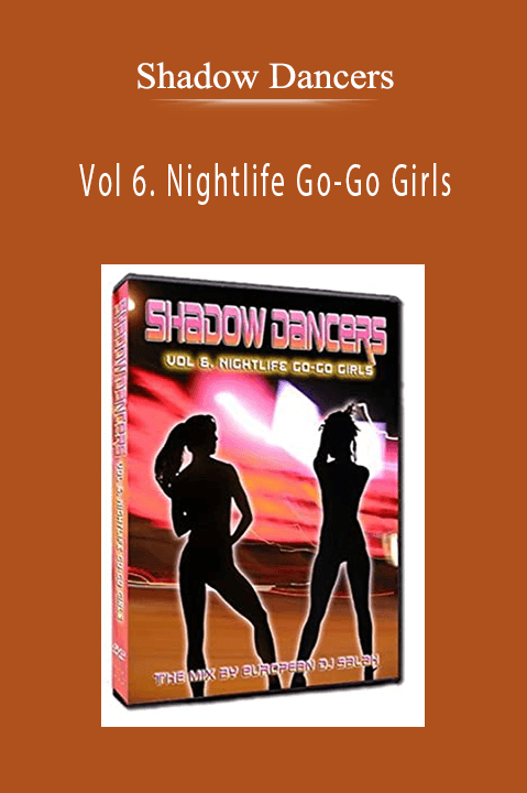 Shadow Dancers – Vol 6. Nightlife Go–Go Girls