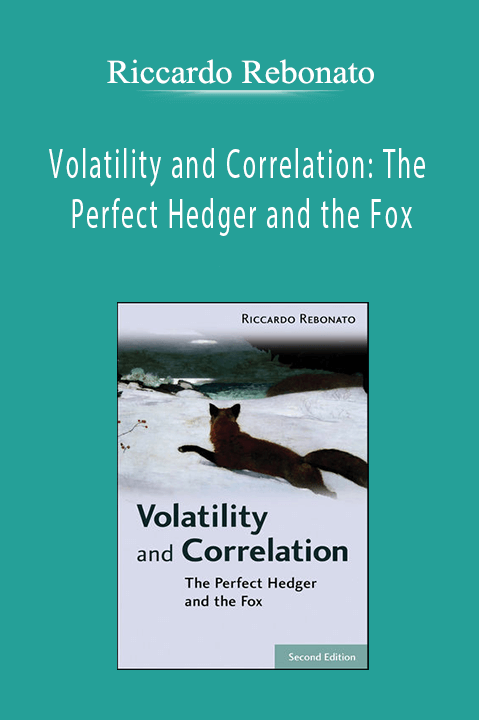 Riccardo Rebonato - Volatility and Correlation: The Perfect Hedger and the Fox