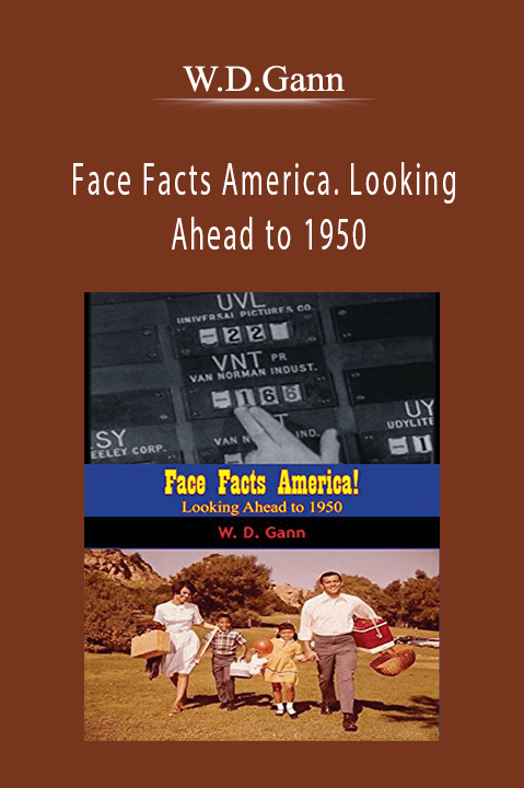 Face Facts America. Looking Ahead to 1950 – W.D.Gann