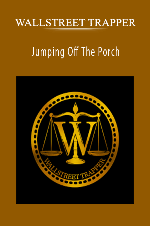 Jumping Off The Porch – WALLSTREET TRAPPER