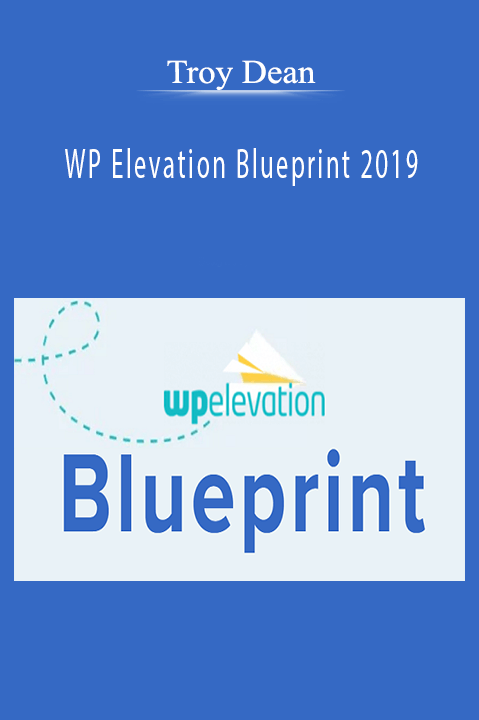 Troy Dean – WP Elevation Blueprint 2019