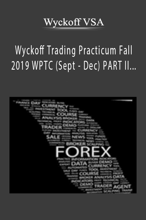 Wyckoff Trading Practicum Fall 2019 WPTC (Sept – Dec) PART II – EXECUTION – WYCKOFFANALYSIS