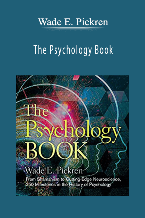 The Psychology Book: From Shamanism to Cutting–Edge Neuroscience