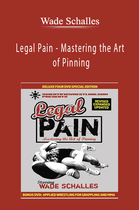 Legal Pain – Mastering the Art of Pinning – Wade Schalles