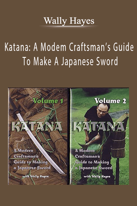 Katana: A Modem Craftsman’s Guide To Make A Japanese Sword – Wally Hayes