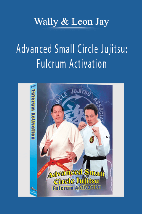 Advanced Small Circle Jujitsu: Fulcrum Activation – Wally & Leon Jay