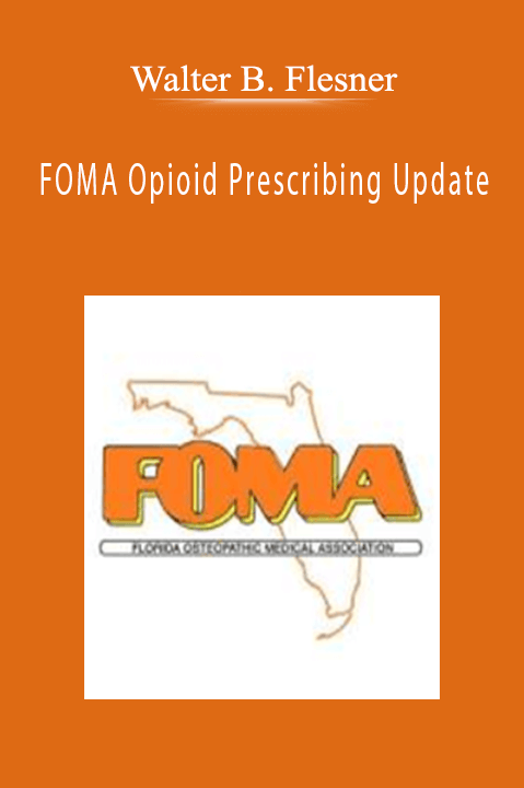 FOMA Opioid Prescribing Update – Walter B. Flesner