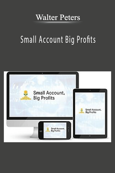 Small Account Big Profits – Walter Peters