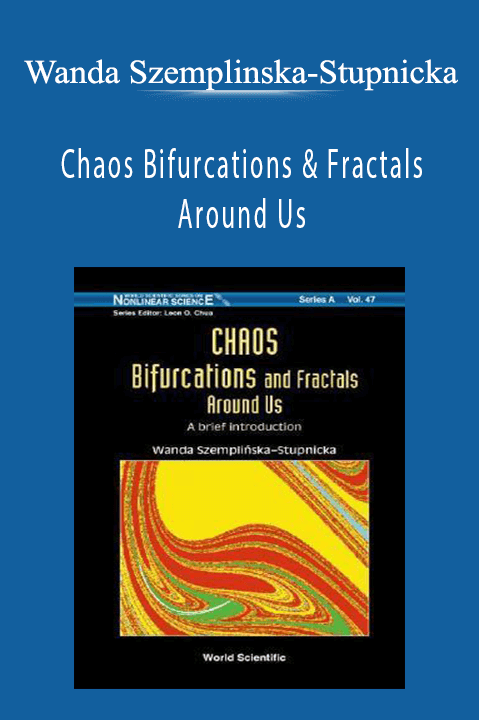 Chaos Bifurcations & Fractals Around Us – Wanda Szemplinska–Stupnicka