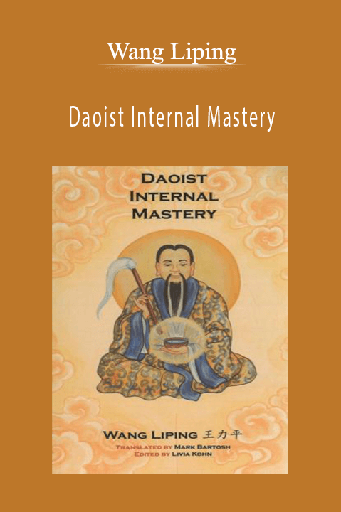 Daoist Internal Mastery – Wang Liping