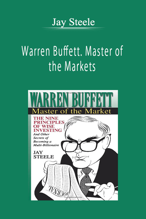 Jay Steele - Warren Buffett. Master of the Markets