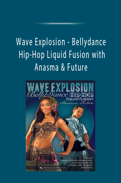 Bellydance – Hip–Hop Liquid Fusion with Anasma & Future – Wave Explosion