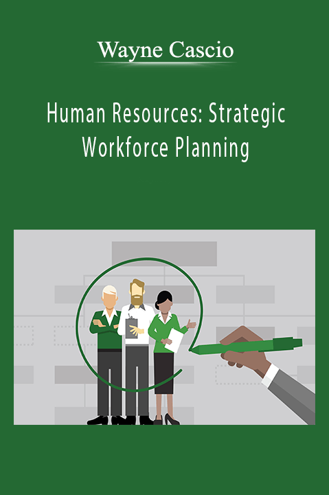 Human Resources: Strategic Workforce Planning – Wayne Cascio