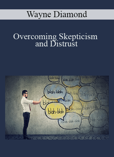 Overcoming Skepticism and Distrust – Wayne Diamond