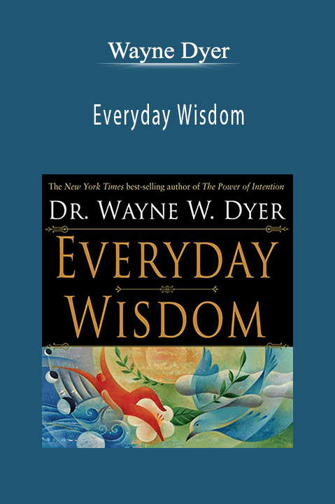 Everyday Wisdom – Wayne Dyer