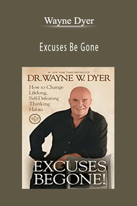 Excuses Be Gone – Wayne Dyer