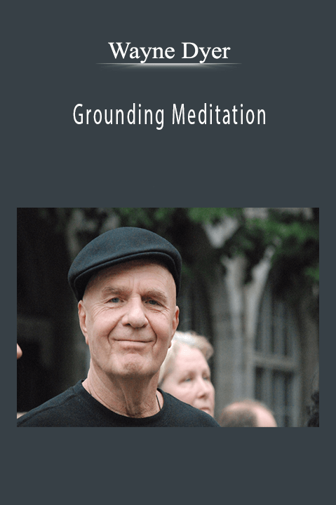 Grounding Meditation – Wayne Dyer