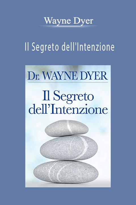 Il Segreto dell'Intenzione – Wayne Dyer