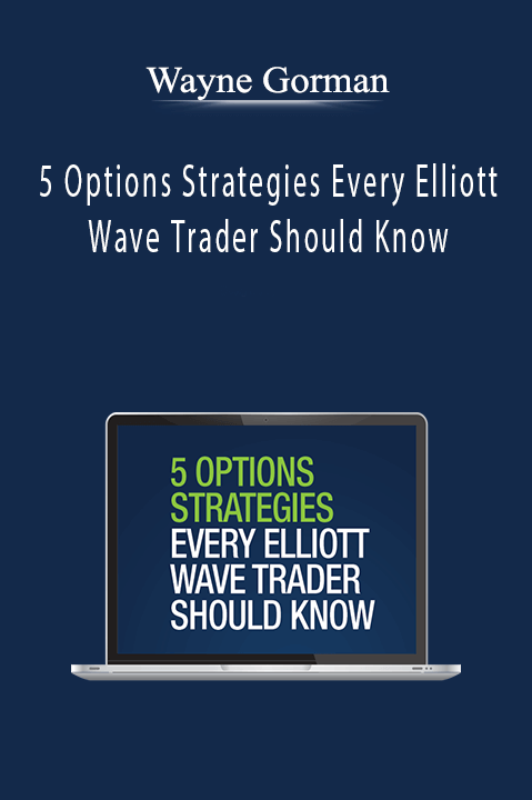 5 Options Strategies Every Elliott Wave Trader Should Know – Wayne Gorman